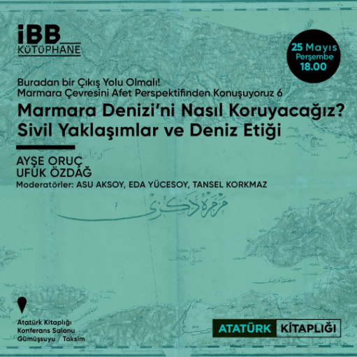 Marmara Çevresini afet Perspektifinden Konuşuyoruz 6: Marmara Denizi'ni Nasıl Koruyacağız? Sivil Yaklaşımlar ve Deniz Etiği